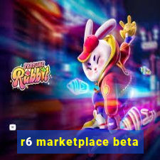 r6 marketplace beta